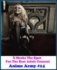 Erotica: X Marks The Spot For The Best Adult Anime Army #14 ( Erotic Photography, Bare Ass, Lesbian, She-male, Gay, Fetish, Bondage, Sex, Erotic, Erot
