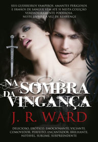 Na Sombra da Vingança (Lover Avenged) J. R. Ward Author