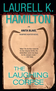 The Laughing Corpse (Anita Blake Vampire Hunter Series #2) Laurell K. Hamilton Author