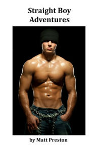 Straight Boy Adventures Matthew Preston Author