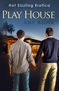 Play House: Hot Gay Erotica Amy Redek Author