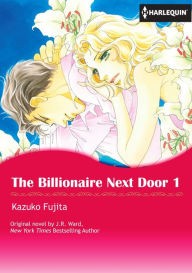 THE BILLIONAIRE NEXT DOOR 1: Harlequin comics J. R. Ward Author