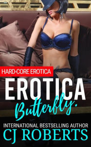 Erotica Butterfly.: Hard-Core Erotica. Cj Roberts Author