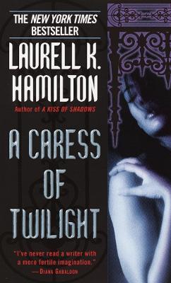 A Caress of Twilight by Laurell K. Hamilton
