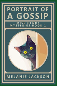Portrait of a Gossip: A Miss Henry Mystery Melanie Jackson Author