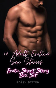 60 Adult Erotica Sex Stories: Erotic Short Story Box Set Poppy Sexton Author