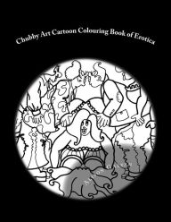 Chubby Art Cartoon Colouring Book of Erotica Alison Galvan Author