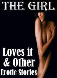 Nude:Erotica Adult Hardcore Sex The Girl Loves it & Other Erotic Stories( sex, porn, fetish, bondage, oral, anal, ebony, hentai, domination, erotic p