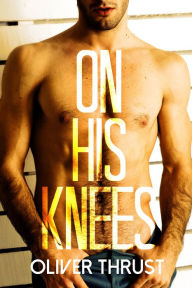 On His Knees Oliver Thrust Author