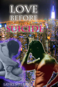 'Love before Suicide' (Paranormal Gay Erotica) Laurent Jarr Author