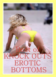 Sex Book: Euphoria Erotica And First Kiss Best ofKNOCK OUTS EROTIC BOTTOMS ( sex, porn, fetish, bondage, oral, anal, ebony, hentai, domination, erotic