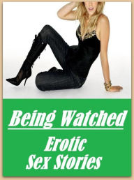 Erotica: Fetish Sex Orgy Being Watched Erotic Sex Stories ( sex, porn, fetish, bondage, oral, anal, ebony, hentai, domination, erotic photography, ero