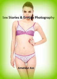 Sex Stories & Erotica Photography: Amateur Ass ( Erotic Photography, Erotic Stories, Nude Photos, Naked , Adult Nudes, Breast, Domination, Bare Ass, L
