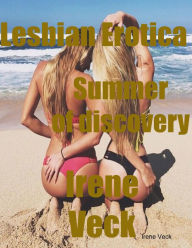 Lesbian Erotica Summer of Discovery Irene Veck Author