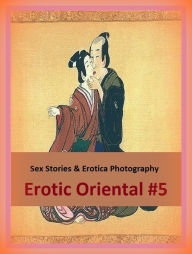 Sex Stories & Erotica Photography: Erotic Oriental #5 ( Erotic Photography, Erotic Stories, Nude Photos, Naked , Adult Nudes, Breast, Domination, Bare