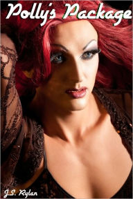 Polly's Package (crossdresser transvestite gay erotica) J.S. Rylan Author