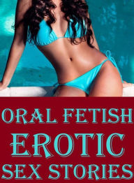 Teen: Erotica Adult Hardcore Sex Oral Fetish : Erotic Sex Stories ( sex, porn, fetish, bondage, oral, anal, ebony, hentai, domination, erotic photogra