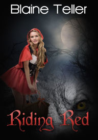 Paranormal Erotica: Riding Red Blaine Teller Author
