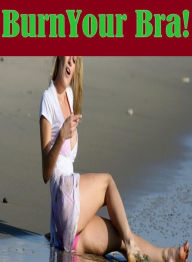 bondage: Love for Sale Sex Lover?s Games Sex Burn Your Bra! ( sex, porn, fetish, bondage, oral, anal, ebony, hentai, domination, erotic photography, e