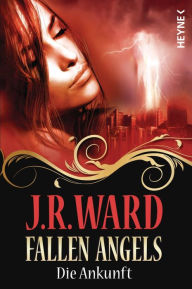 Fallen Angels: Die Ankunft (Covet) (German-language Edition) J. R. Ward Author