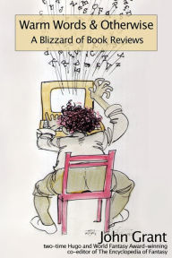 Warm Words & Otherwise: A Blizzard of Book Reviews John Grant Author