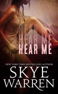 Hear Me Skye Warren Author