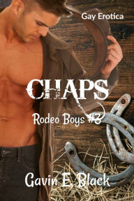 Chaps: (Hot Gay Erotica) Rodeo Boys #3 Gavin E. Black Author
