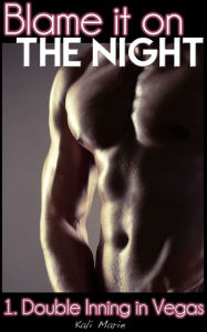 MMM EROTICA: Blame it on the Night 1. Double Inning in Vegas (Gay First Time) Kali Marie Author