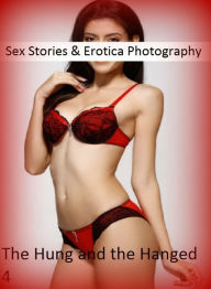Sex Stories & Erotica Photography: The Hung and the Hanged 4 ( Erotic Photography, Erotic Stories, Nude Photos, Naked , Adult Nudes, Breast, Dominatio