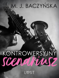 Kontrowersyjny scenariusz - Dark Erotica M. J. Baczyñska Author