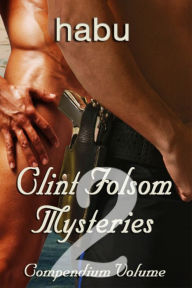 Clint Folsom Mysteries Compendium Vol 2 (Gay Erotica/Gay Murder Mysteries) Habu Author
