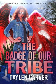 The Badge of Our Tribe Taylen Carver Author