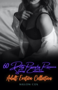 Adult Erotica Collection: 60 Dirty Raunchy Romance Stories Collection Willow Cox Author