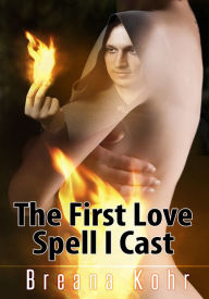 Paranormal Erotica: The First Love Spell I Cast Breana Kohr Author