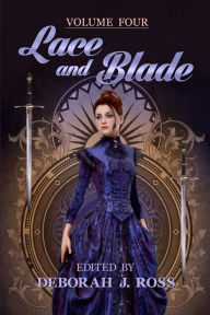 Lace and Blade 4 Deborah J. Ross Author