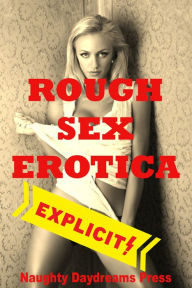 Rough Sex Erotica Naughty Daydreams Press Author