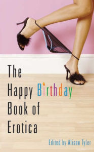Happy Birthday Book of Erotica Alison Tyler Editor