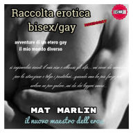 Raccolta Erotica bisex/gay [Mat Marlin] Mat Marlin Author
