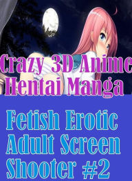 Erotica: Nudes XXX Prison Long dick's Lauderable Crazy 3D Anime Hentai Manga Fetish Erotic Adult Screen Shooter #2( sex, porn, fetish, bondage, oral,