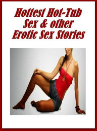 Adult Sex:Cupids Kiss Milf Sex XXX Hottest Hot-Tub Sex &; other Erotic Sex Stories( sex, porn, fetish, bondage, oral, anal, ebony, hentai, domination,