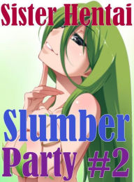 Domination: Interracial Bi Sexual XXX Interracial Hardcore Sister Hentai Slumber Party #2 ( sex, porn, fetish, bondage, oral, anal, ebony, hentai, dom