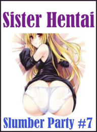 Fetish : Beach Watch Sexy Erotic Lovers Sister Hentai Slumber Party #7 ( sex, porn, fetish, bondage, oral, anal, ebony, hentai, domination, erotic pho