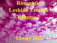 Romantic Lesbian Erotica Volume 2 Tawny Hill Author