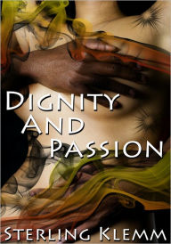 Dignity And Passion - Black Erotica/Historical Erotica Sterling Klemm Author