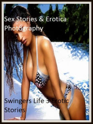 Sex Stories & Erotica Photography: Swingers Life 3 Erotic Stories (Dominant Females Adult Sex Edition) ( Erotic Photography, Erotic Stories, Nude Phot