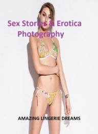 Sex Stories & Erotica Photography: AMAZING LINGERIE DREAMS ( Erotic Photography, Erotic Stories, Nude Photos, Naked , Adult Nudes, Breast, Domination,