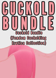 Cuckold Bundle (Femdom Cuckolding Erotica Collection) Chrissy Wild Author