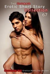 The Ultimate Erotic Short Story Collection 67: 11 Erotica Books AmorBooks.com Author