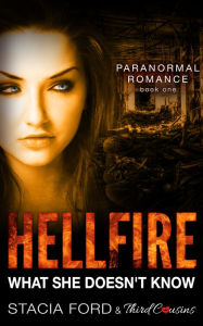 Hellfire - What She Doesn't Know: (Paranormal Romance) (Book 1) Third Cousins Author