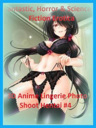 Fantastic, Horror & Science Fiction Erotica: 3D Anime Lingerie Photo Shoot Hentai #4 ( Erotic Photography, Erotic Stories, Nude Photos, Naked , Adult